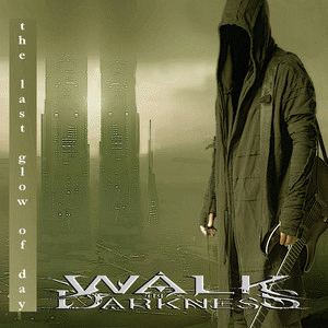 Walk In Darkness : The Last Glow of Day